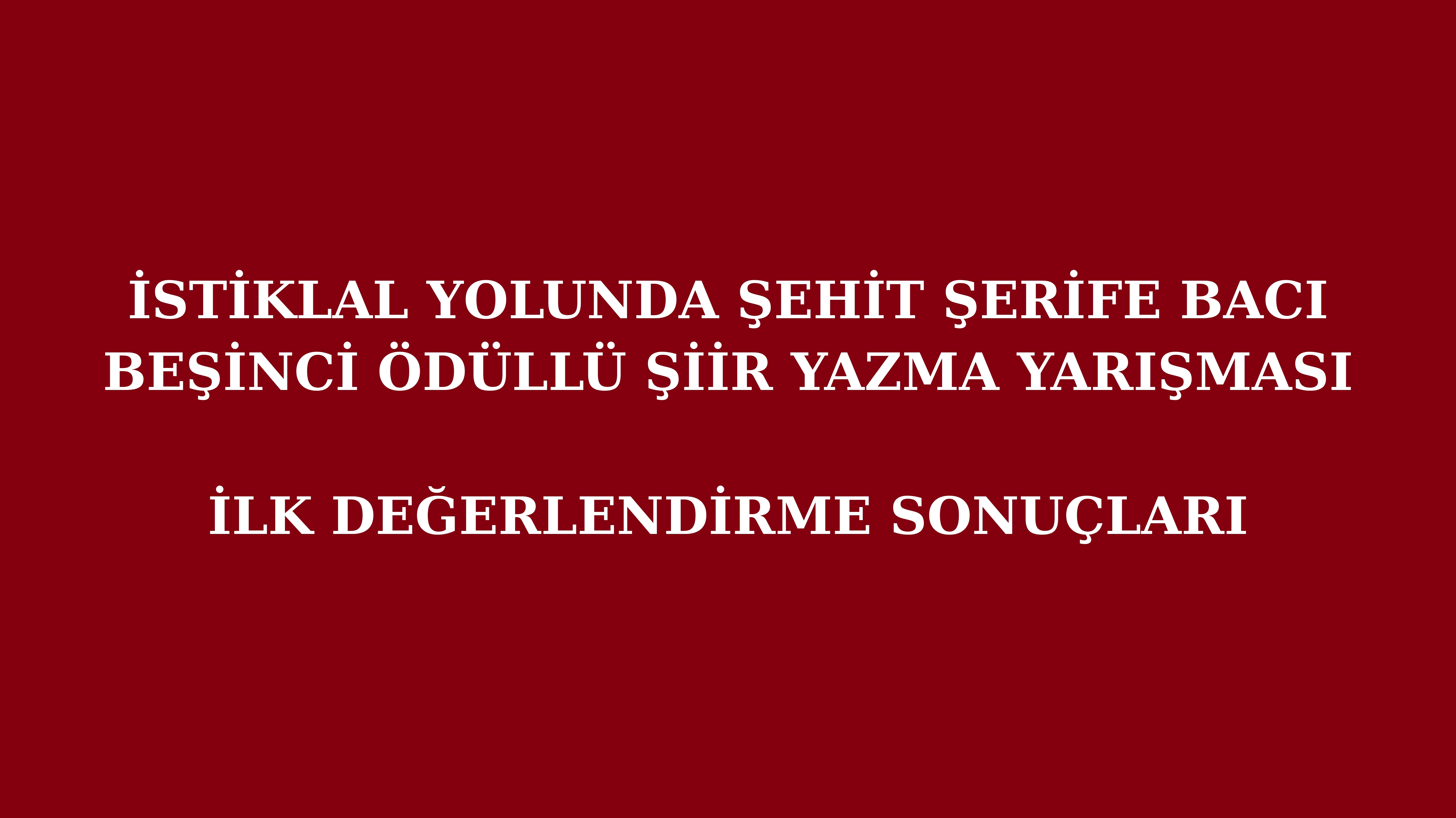 İLK DEĞERLENDİRME SONUÇLARI